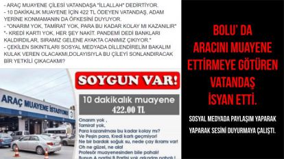 ARACINI MUAYENE ETTİRMEYE GÖTÜREN VATANDAŞ İSYAN ETTİ.