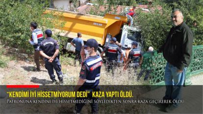 Patronuna kendini iyi hissetmediğini söyledikten sonra kaza geçirerek öldü