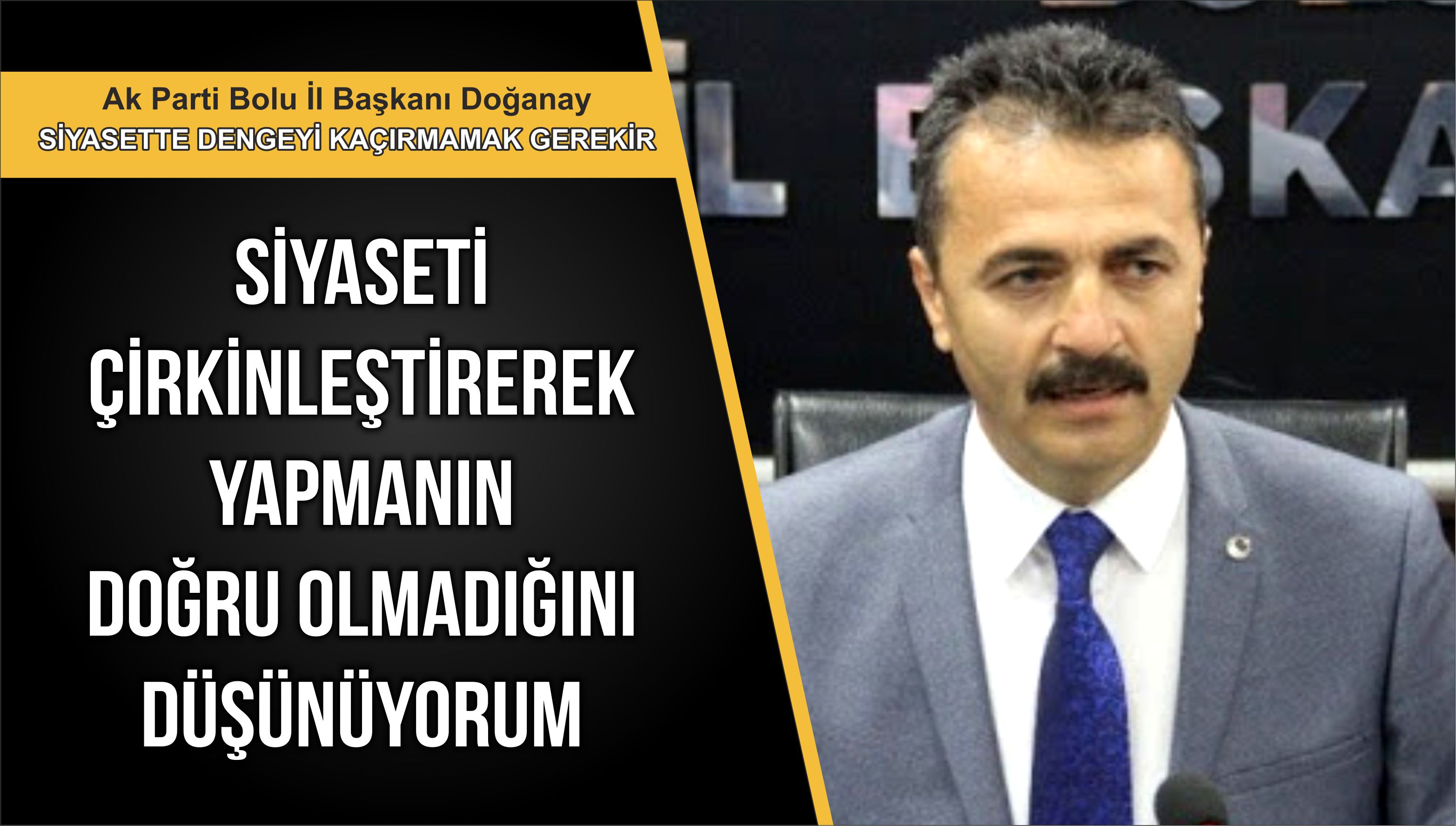 Doğanay, 31 Mart Yerel seçimlerin ardında Bolu’daki siyasi gündem ile ilgili konuştu.