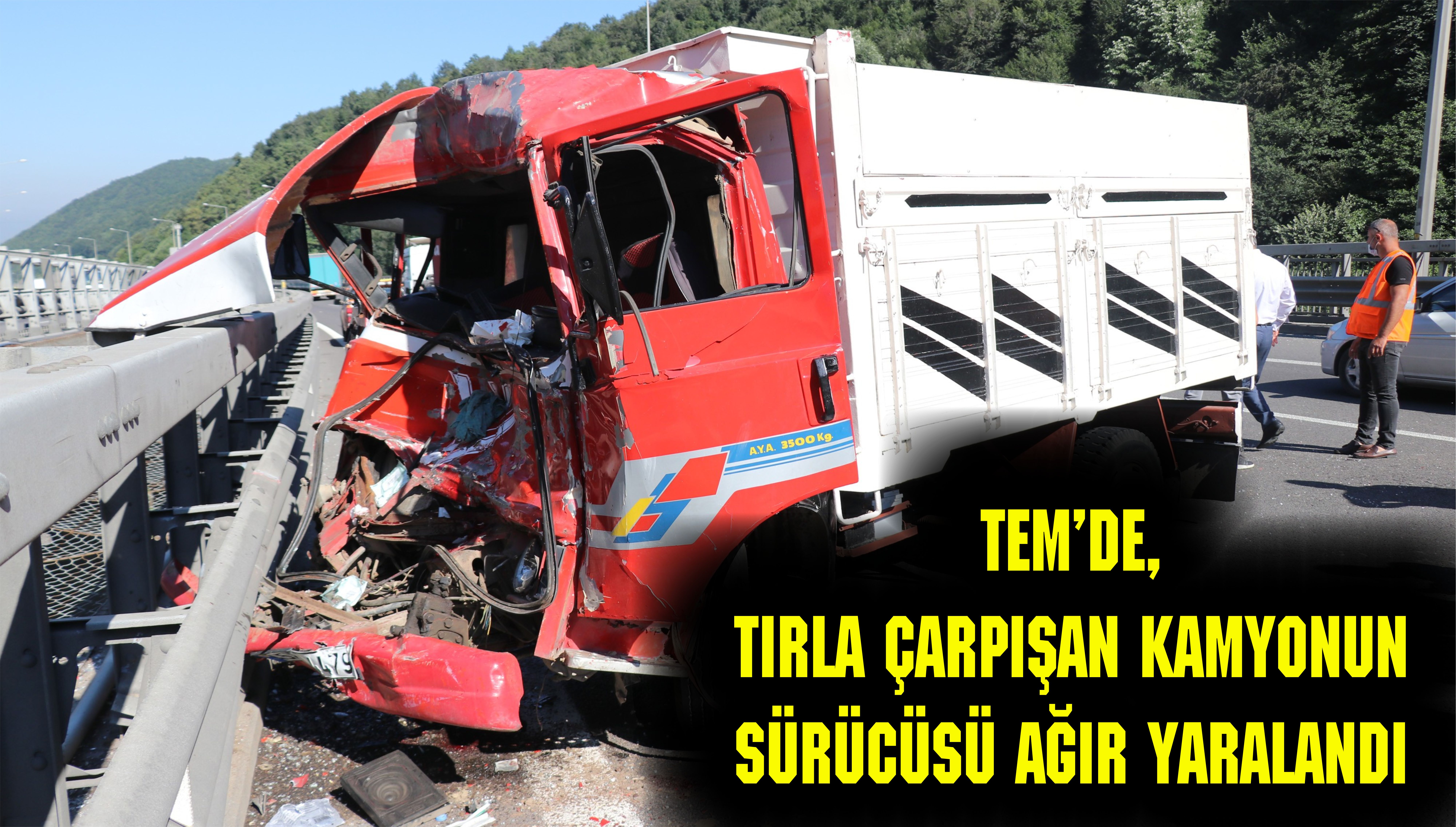 TEM’de, tırla çarpışan kamyonun sürücüsü ağır yaralandı