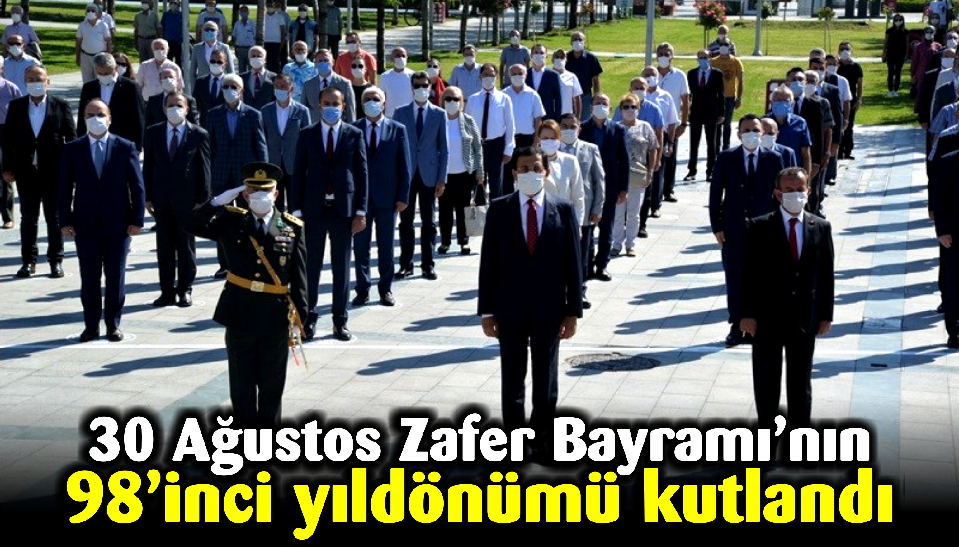 30 Ağustos Zafer Bayramı’nın 98’inci yıldönümü kutlandı