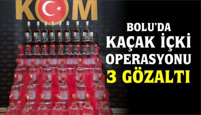 Bolu'da kaçak içki operasyonu: 3 gözaltı