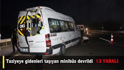Taziyeye gidenleri taşıyan minibüs devrildi 13 Yaralı
