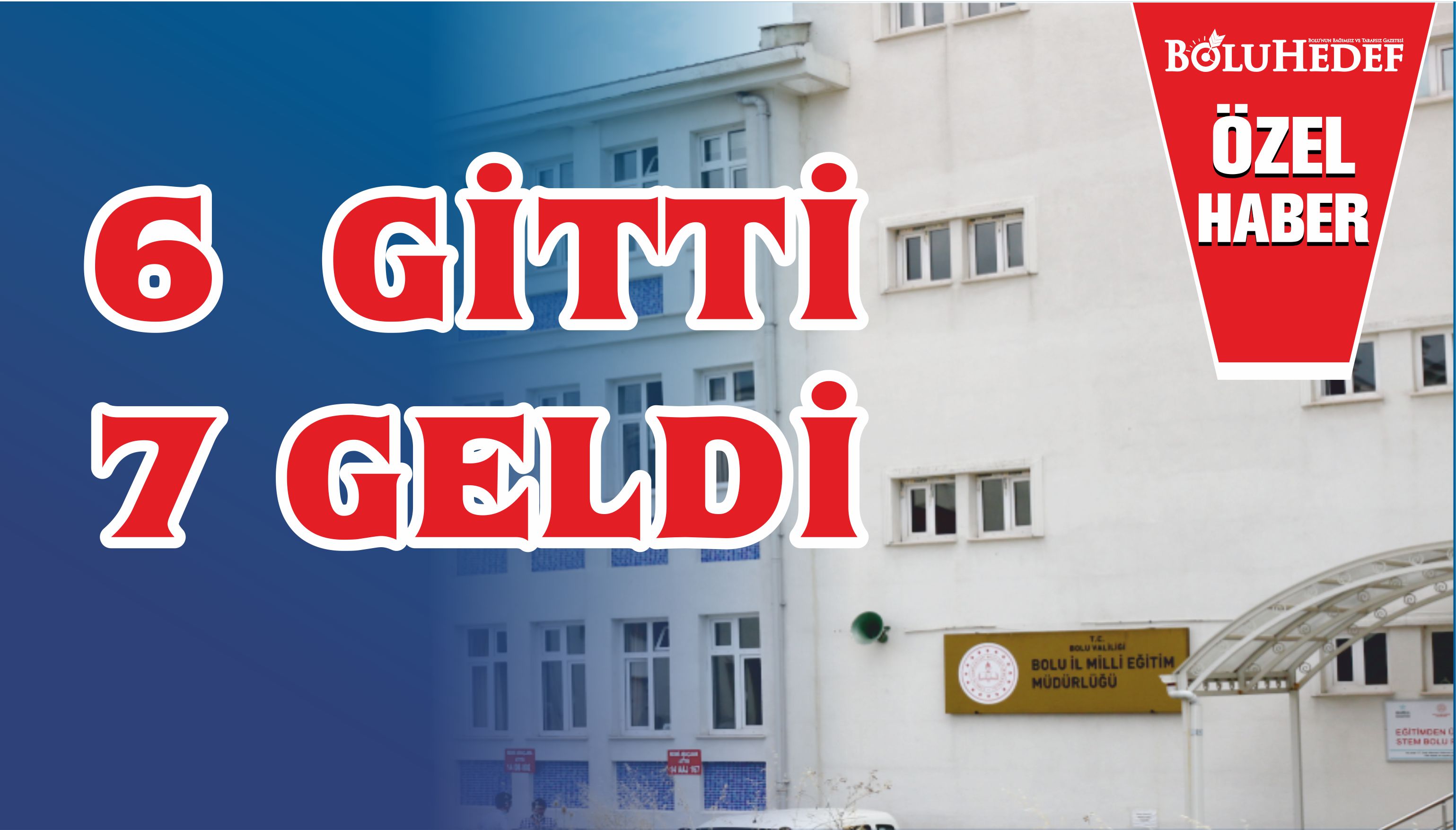 6 GİTTİ 7 GELDİ