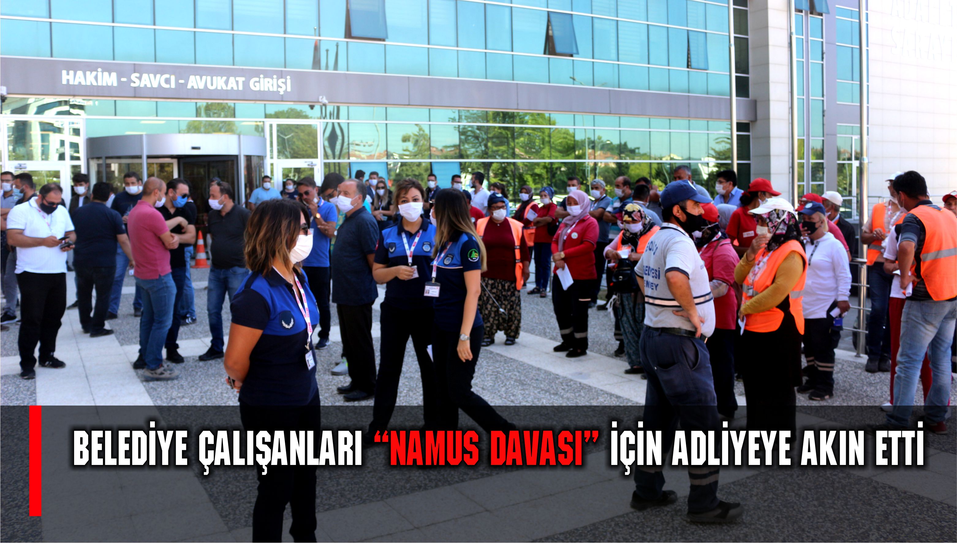 Belediye çalışanları “Namus davası” için adliyeye akın etti