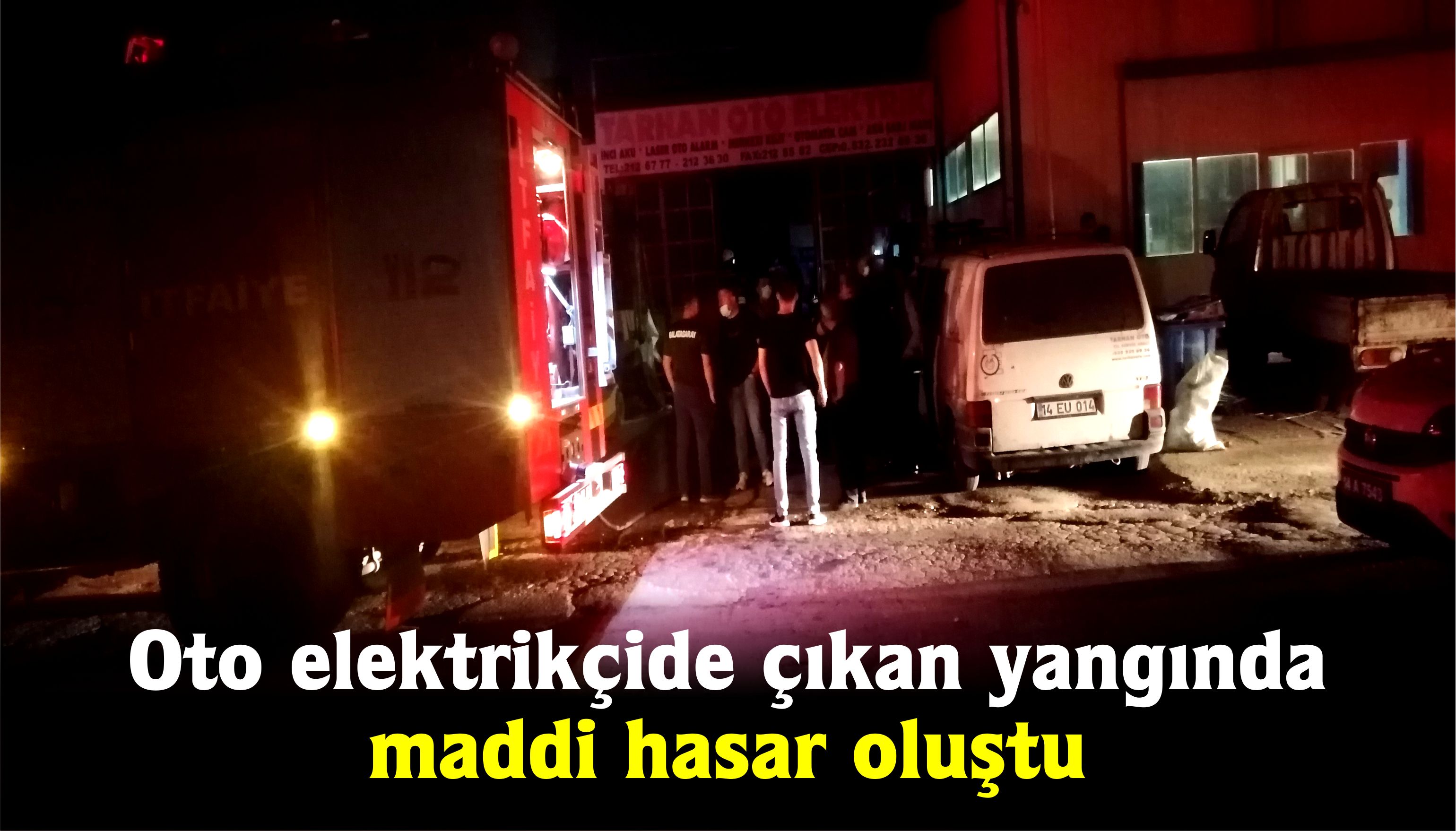 Oto elektrikçide çıkan yangında maddi hasar oluştu