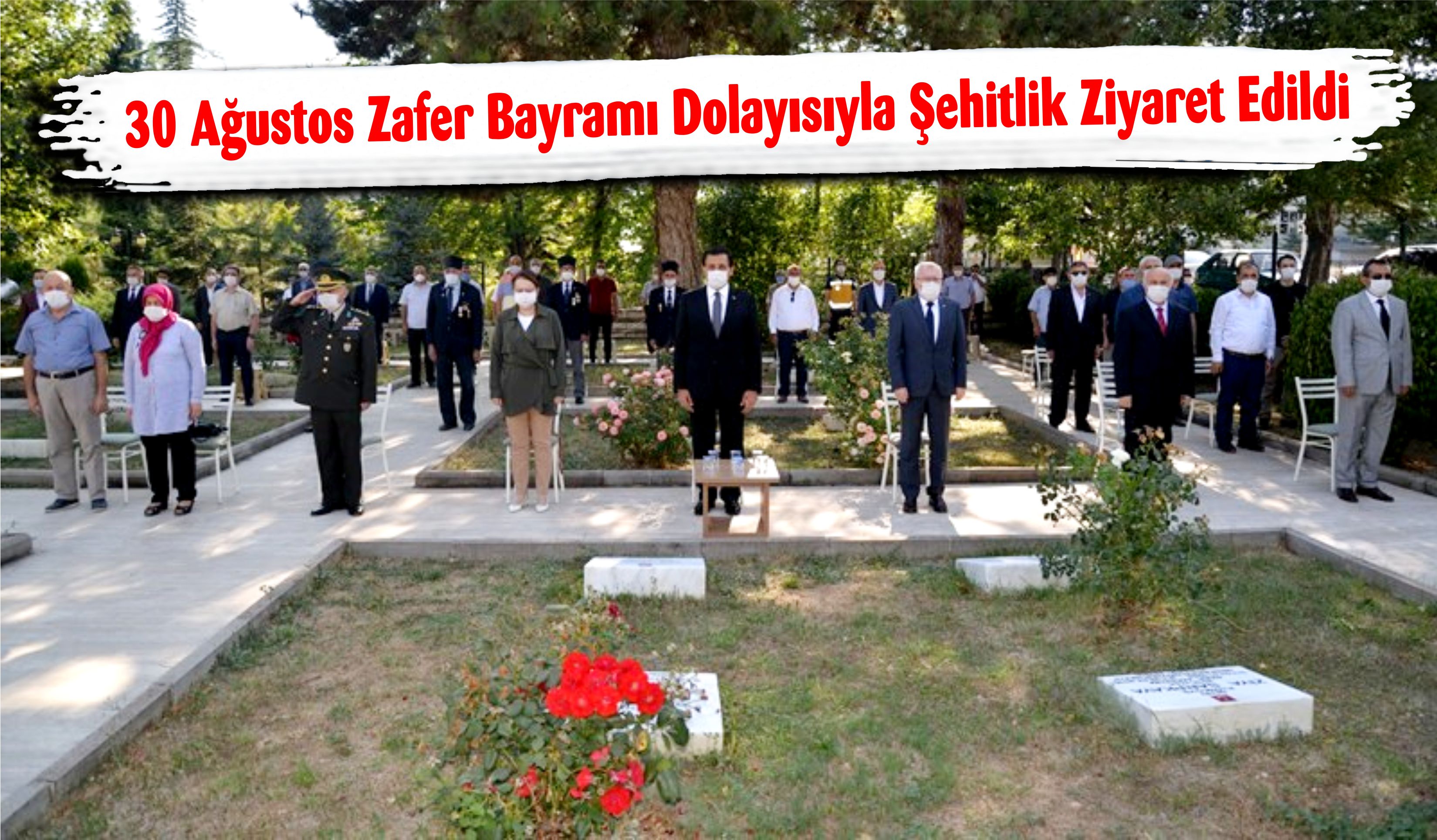 30 Ağustos Zafer Bayramı Dolayısıyla Şehitlik Ziyaret Edildi