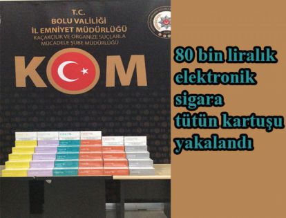 80 bin liralık elektronik sigara tütün kartuşu yakalandı