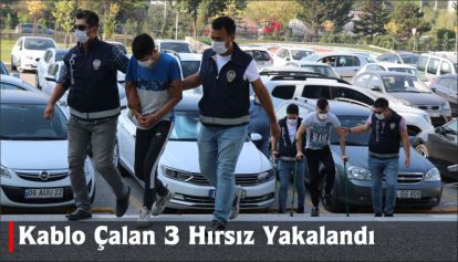 Kablo çalan 3 hırsız yakalandı