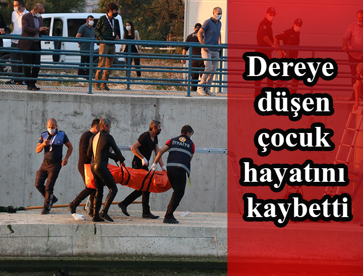 Kayarak dereye düşen çocuk hayatını kaybetti