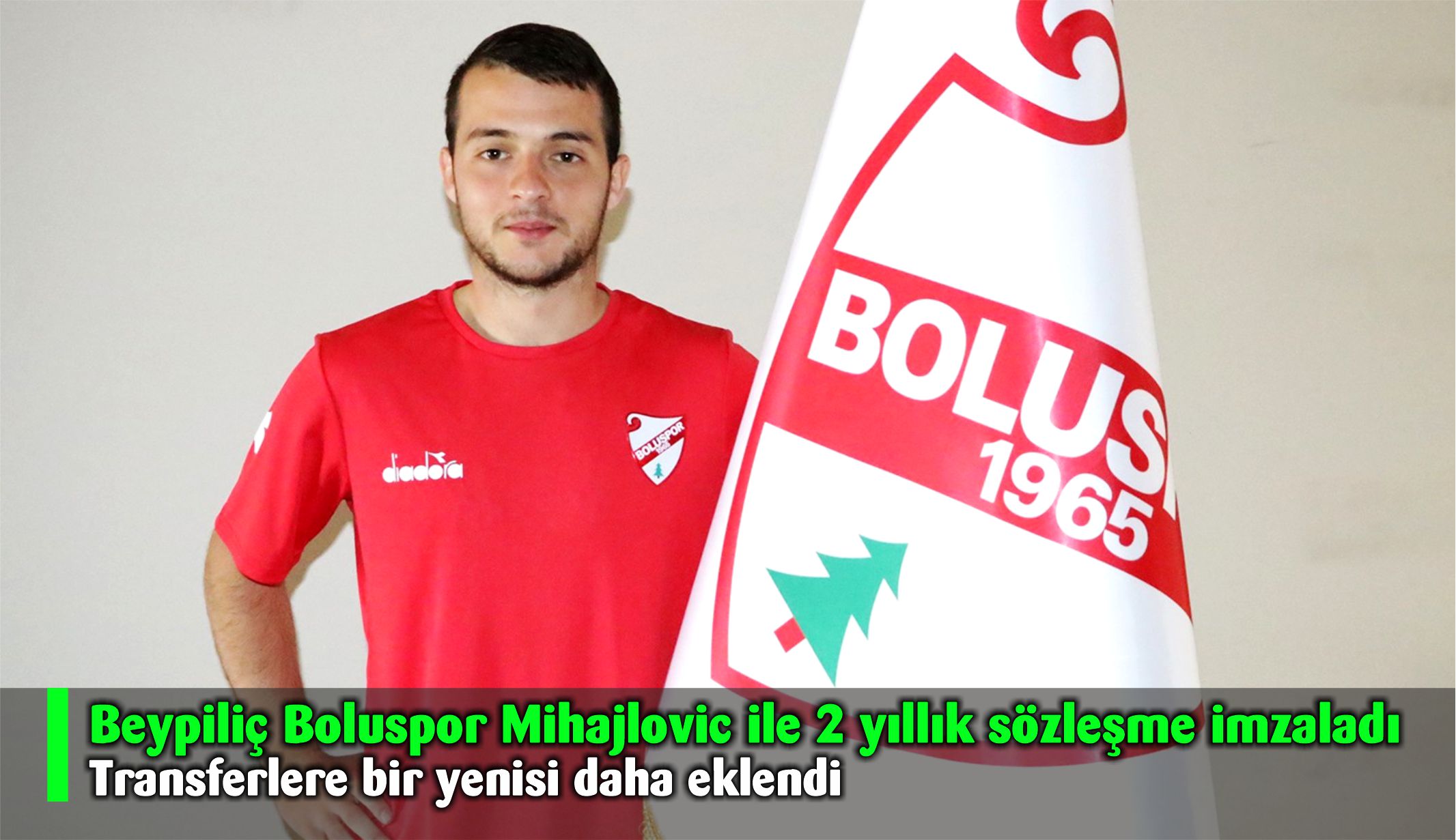 Beypiliç Boluspor Mihajlovic ile 2 yıllık sözleşme imzaladı
