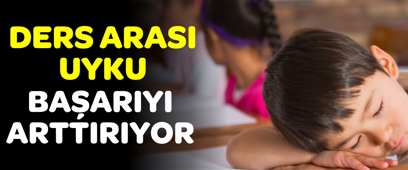 Ders Arası Uyku Başarıyı Arttırıyor