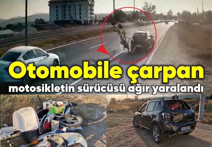 Otomobile çarpan motosikletin sürücüsü ağır yaralandı