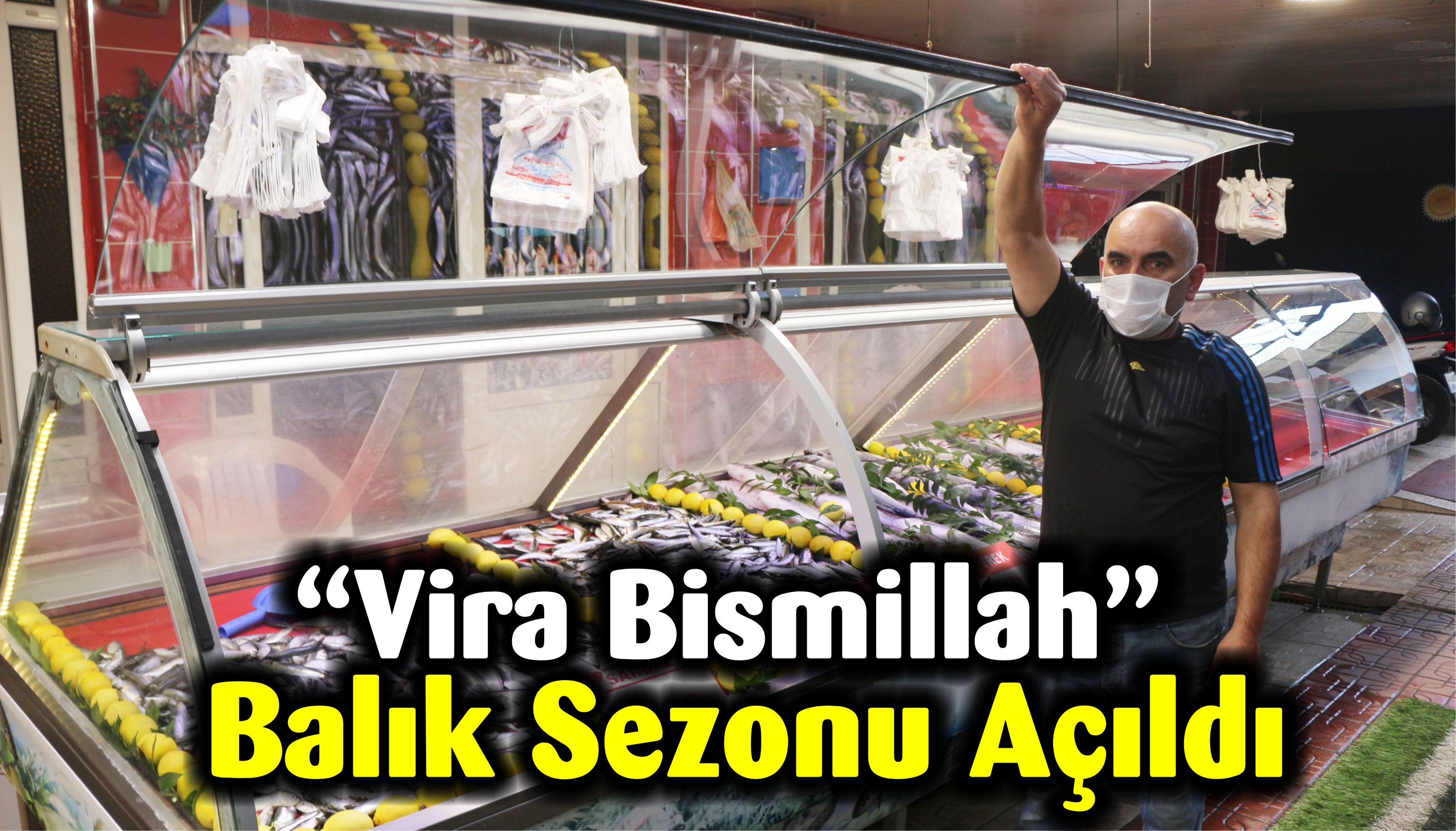 Vira Bismillah, Balık Sezonu Açıldı