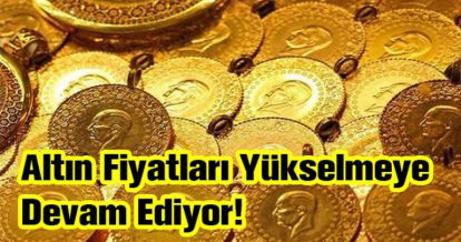 ALTIN FİYATLARI UÇUYOR