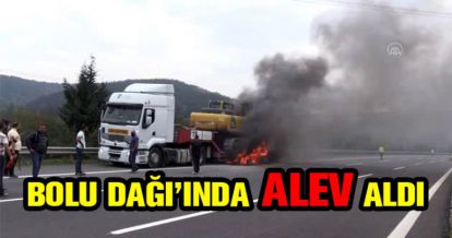 BOLU DAĞI'INDAN GEÇERKEN ALEV ALDI