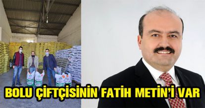 BOLU ÇİFTÇİSİNİN FATİH METİN'İ VAR