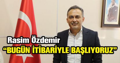 RASİM ÖZDEMİR AÇIKLADI