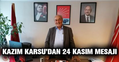 KAZIM KARSU'DAN 24 KASIM MESAJI