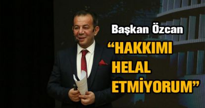 "HAKKIMI HELAL ETMİYORUM"