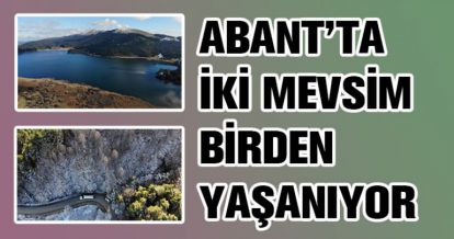 İKİ MEVSİM BİRDEN YAŞANIYOR