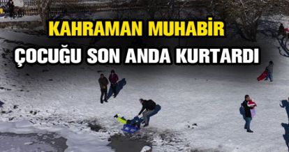 KAHRAMAN MUHABİR, ÇOCUĞU KURTARDI