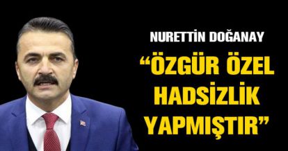 DOĞANAY'DAN ÖZGÜR ÖZEL'E TEPKİ