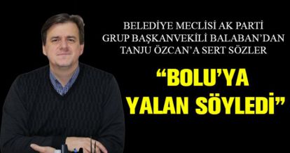 "BOLU'YA YALAN SÖYLEDİ"