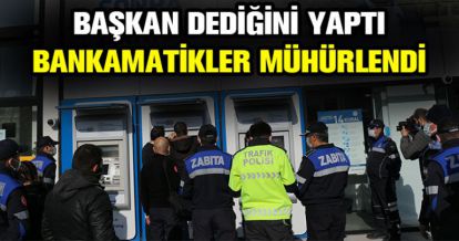 BANKAMATİKLER MÜHÜRLENDİ