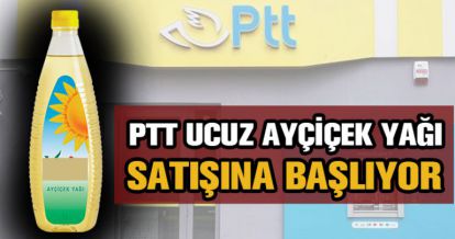 PTT YAĞ SATIŞINA BAŞLIYOR