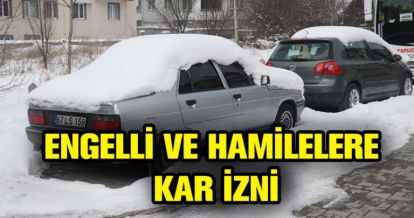 ENGELLİ VE HAMİLE PERSONELE İZİN VERİLDİ