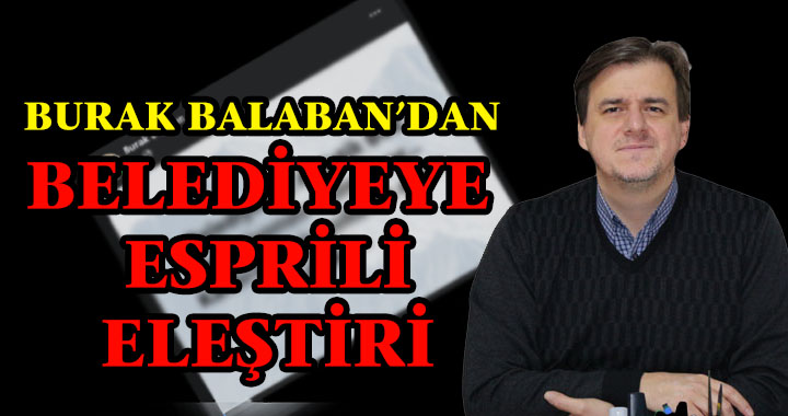 BALABAN'DAN BELEDİYEYE ELEŞTİRİ