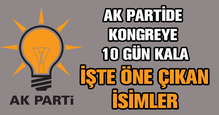 AK PARTİ'DE ÖNE ÇIKAN İSİMLER