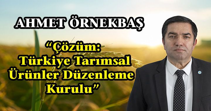 ÖRNEKBAŞ'TAN TARIMSAL ÜRETİM İLE İLGİLİ AÇIKLAMA