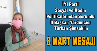 TÜRKAN ŞİMŞEK'TEN 8 MART AÇIKLAMASI