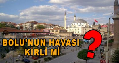 BOLU HAVA KİRLİLİĞİ LİSTESİNDE KAÇINCI SIRADA