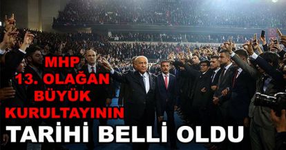 MHP'DE KURULTAY TARİHİ BELLİ OLDU