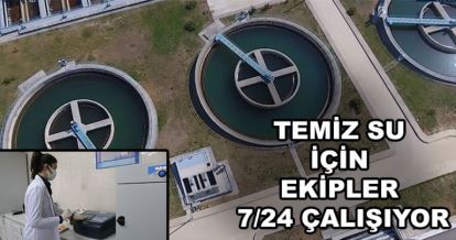 EKİPLER TEMİZ SU İÇİN ÇALIŞIYOR