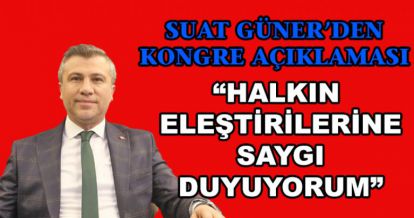 SUAT GÜNER ELEŞTİRİLERE YANIT VERDİ