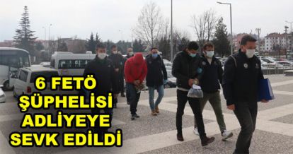 FETÖ ŞÜPHELİLERİ ADLİYEYE SEVK EDİLDİ