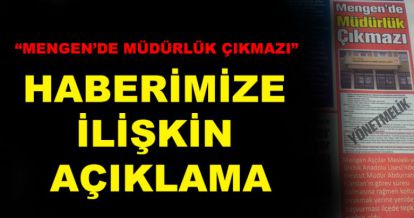 “MENGEN'DE MÜDÜRLÜK ÇIKMAZI” HABERİMİZ YANKI BULDU