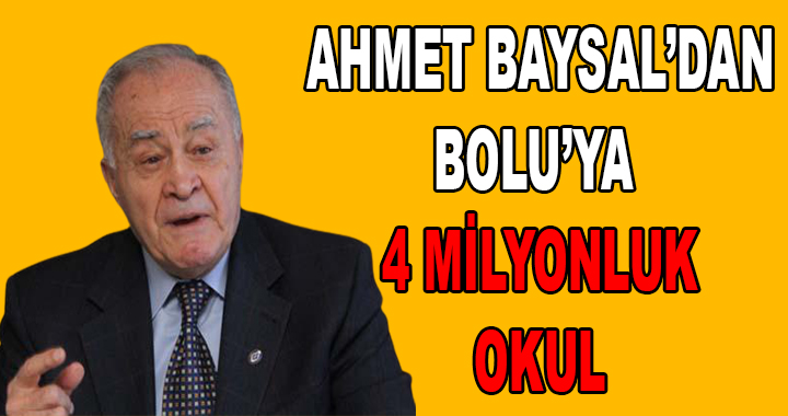 AHMET BAYSAL KENDİ BÜTÇESİYLE OKUL YAPTIRIYOR