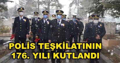 TÜRK POLİS TEŞKİLATININ 176. YILI KUTLANDI
