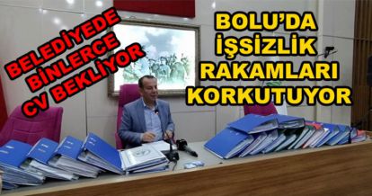 BOLU'DA BİNLERCE İŞSİZ VAR