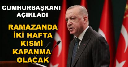 İKİ HAFTALIK KISMİ KAPANMA UYGULANACAK