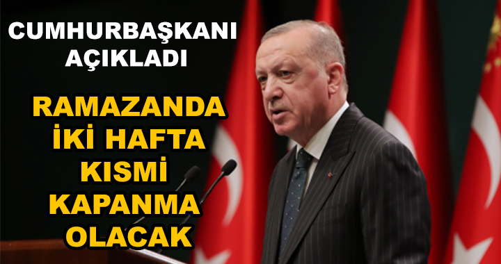 İKİ HAFTALIK KISMİ KAPANMA UYGULANACAK