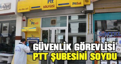 Hırsız PTT'nin güvenlik görevlisi çıktı