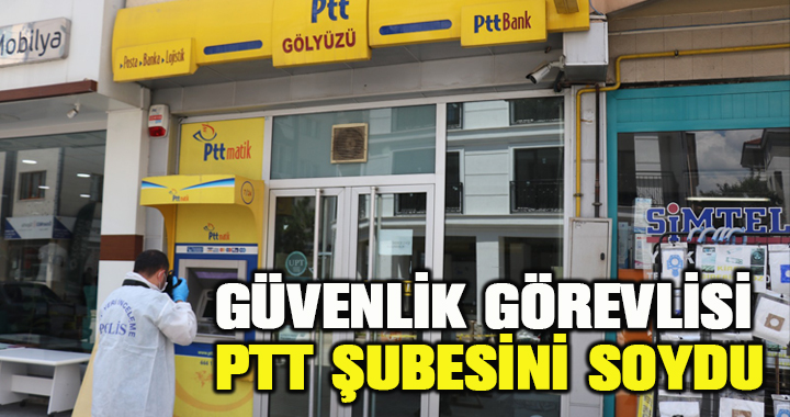 Hırsız PTT’nin güvenlik görevlisi çıktı