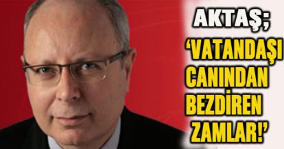 VATANDAŞI CANINDAN BEZDİREN ZAMLAR