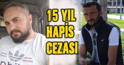 15 YIL HAPİS CEZASI